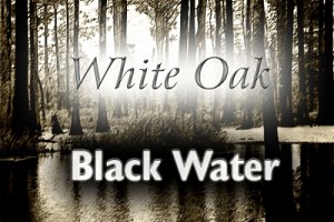 White Oak: Black Water